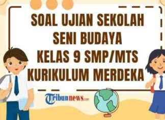 2025 Kurikulum Merdeka: 50 Soal Ujian Seni Budaya Kelas 9 & Kunci Jawaban 2025-kurikulum-merdeka-50-soal-ujian-seni-budaya-kelas-9-kunci-jawaban